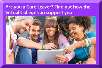 Are you a care leaver? Find out how the Virtual College can help you?