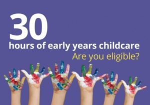 30 hours of early years childcare. Are you eligible?