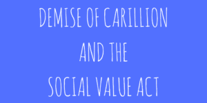 Image - white lettering on blue background with title 'Demise of Carillion and the Social Value Act