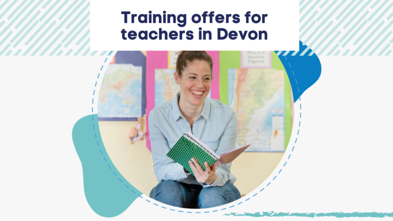 Text reading 'training offers for teachers in Devon' over an image of a women teaching