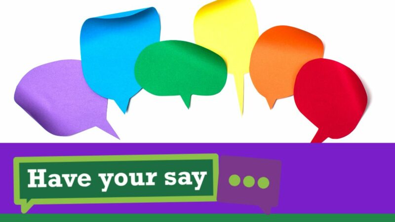 image representing speech bubbles, with words, 'Have Your Say'.