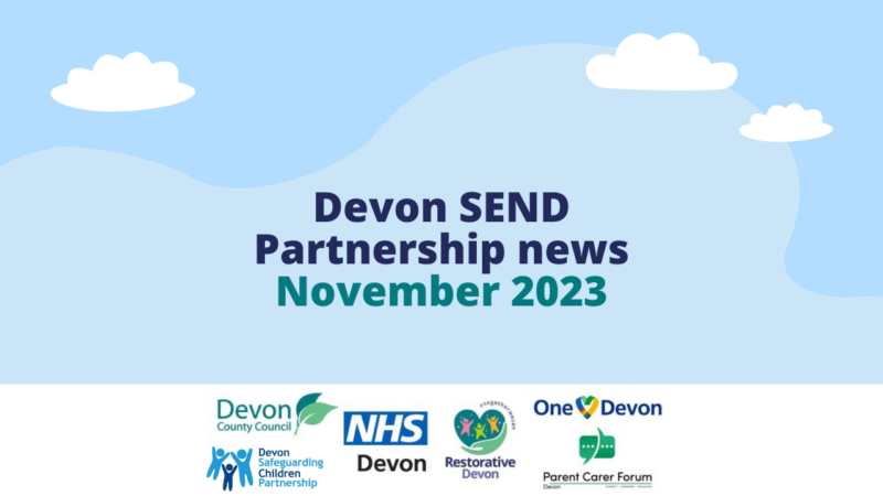 Blue shapes behind text that reads 'Devon SEND Partnership news - November 2023'. The bottom of the image has the logos for Devon County Council, NHS Devon, Parent Carer Forum Devon, Devon Children and Families Partnership, Restorative Devon and One Devon.