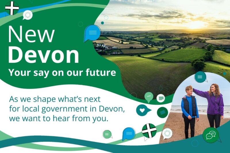 image reads: New Devon. As we shape what's next for local government in Devon we want to hear from you