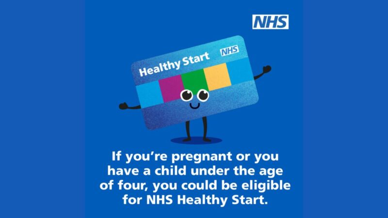NHS Healthy Start advert reads If you're pregnant or you have a child under the age of four you could be eligible for NHS Healthy Start