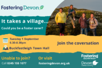 Fostering Devon event graphic inviting people to find out more about becoming a foster carer. Tuesday 1 September, 6:30pm to 8:30pm at Buckfastleigh Town Hall. Call 0345 155 1077 or visit fosteringdevon.org.uk to learn more.