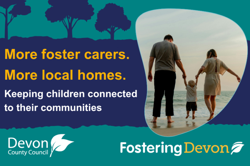 Promotional graphic for Fostering Devon showing an adult and child walking hand in hand along a beach. Text reads: "More foster carers. More local homes. Keeping children connected to their communities." Devon County Council and Fostering Devon logos appear at the bottom