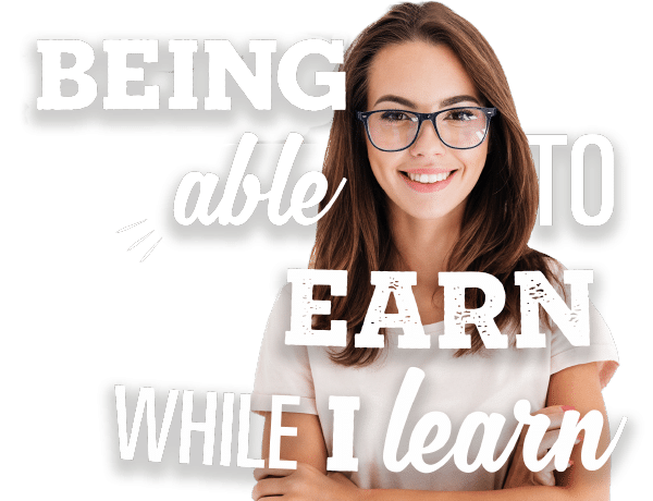 Being able to earn while I learn